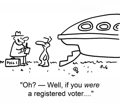POLLS, 'Oh? -- Well, if you were a registered voter....'