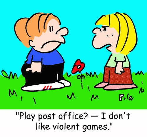 'Play post office? -- I don't like violent games.'