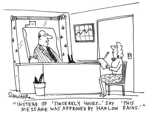 'Instead of 'Sincerely Yours...' say 'This message was approved by Harlow Rains.''