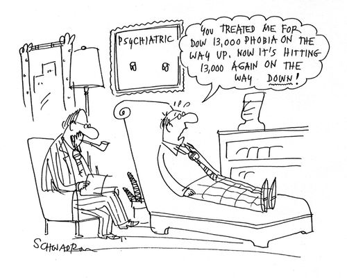 'You treated me for Dow 13,000 phobia on the way up. Now it's hitting 13,000 again on the way down!'
