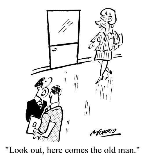 Look out, here comes the old man