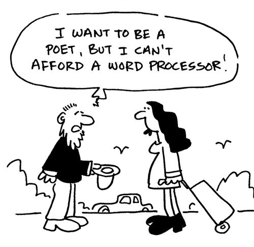'I want to be a poet, but I can't afford a word processor!'