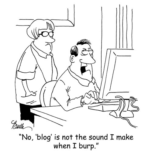 'No, 'blog' is not the sound I make when I burp.'