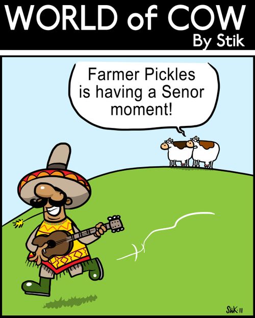 Farmer Pickles is having a Senor moment!