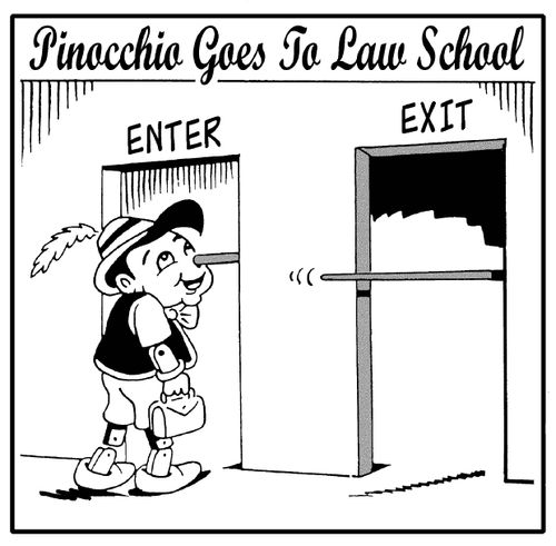 Pinnochio goes to law school - his nose is enormous.