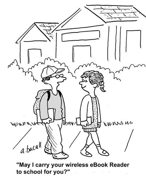 'May I carry your wireless eBook reader to school for you?'
