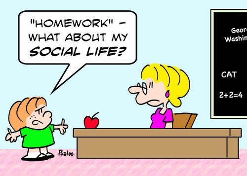 ''Homework'? -- what about my social life?'