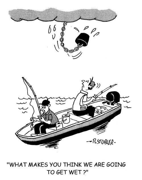 'What makes you think we are going to get wet?'