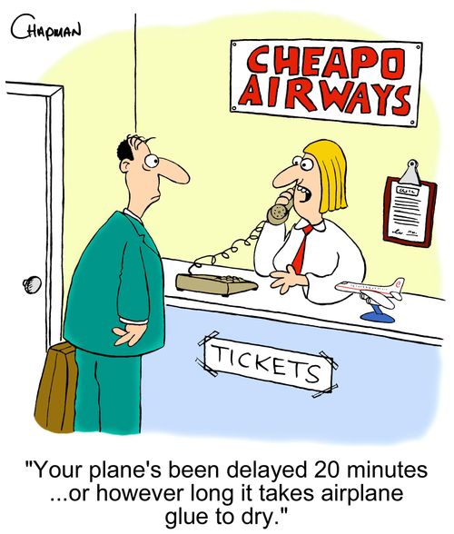 'Your plane's been delayed 20 minutes...or however long it takes airplane glue to dry.'