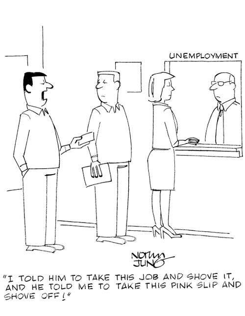 'I told him to take this job and shove it, and he told me to take this pink slip and shove off!'