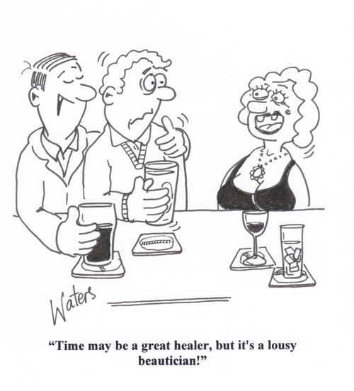 'Time may be a great healer, but it's a lousy beautician!'