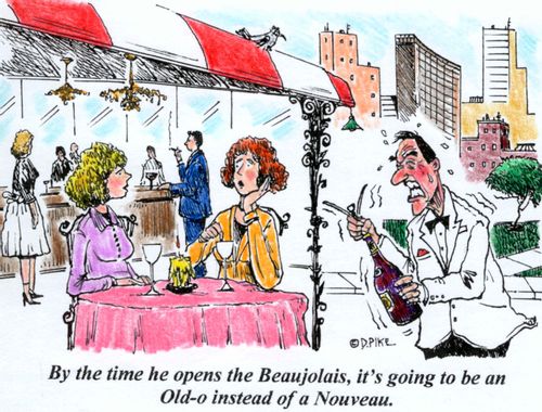 'By the time he opens the Beaujolais, it's going to be an Old-o instead of a Nourveau.'