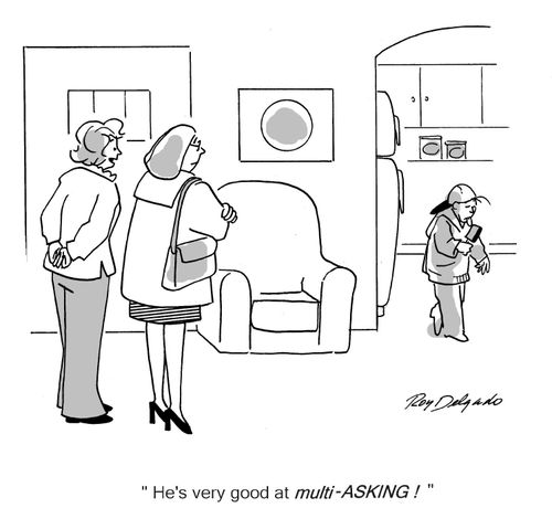 'He's very good at multi-asking!'