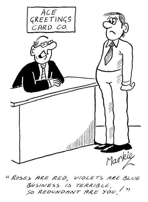 Ace Greetings Card Co - "Roses are red, violets are blue, business is terrible so redundant are you!"