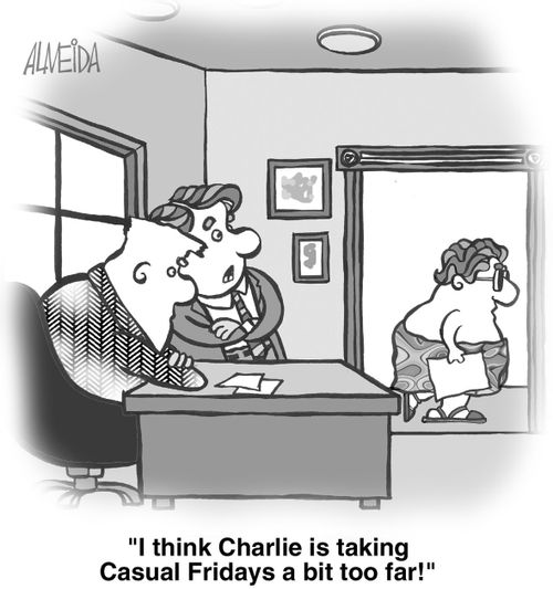 "I think Charlie is taking Casual Fridays a bit too far!"