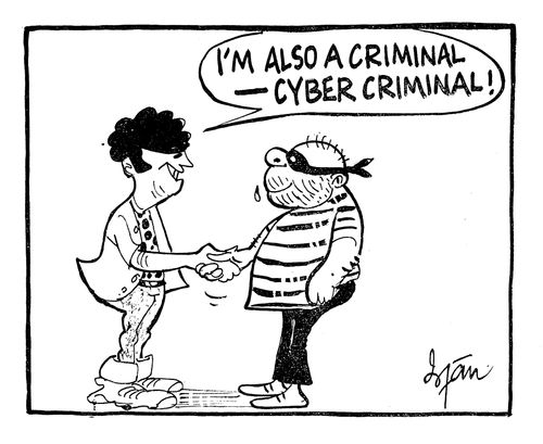 "I'm also a criminal, cyber criminal!"