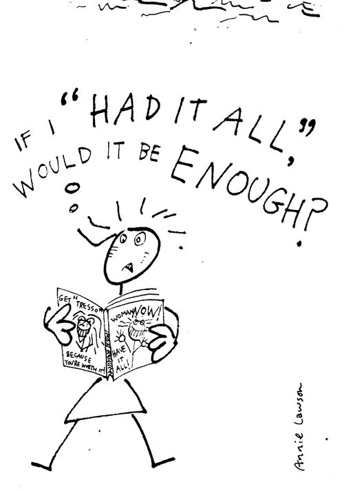 "If I 'HAD IT ALL' it would it be enough?"