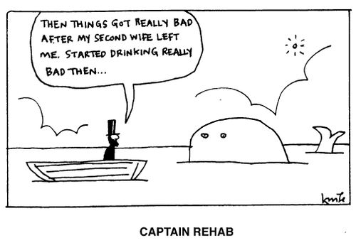 "Things got really bad when my second wife left me.." Captain Rehab