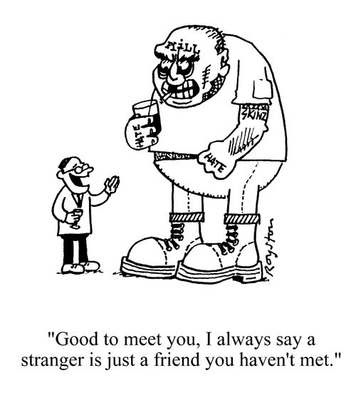 Man in pub to butch, tattooed man, "Good to meet you, I always say a stranger is just a friend you haven't met."