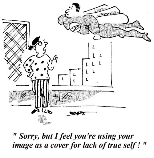 'Sorry, but I feel you're using your image as a cover for lack of true self!'