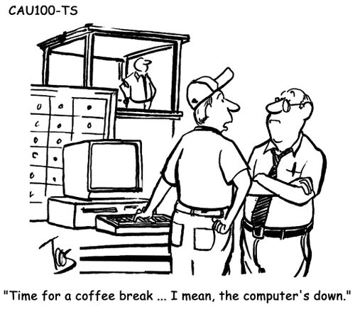 Time for a coffee break... I mean, the computer's down. 