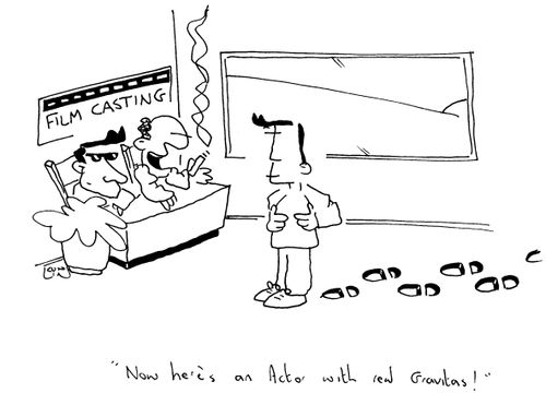 'Now here's an Actor with real gravitas!'