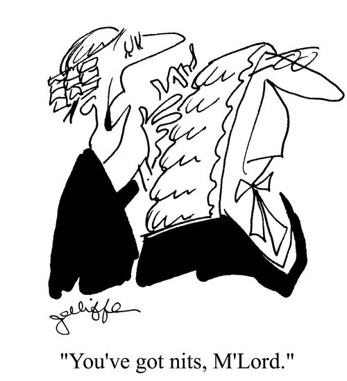 'You've got nits, M'Lord.'