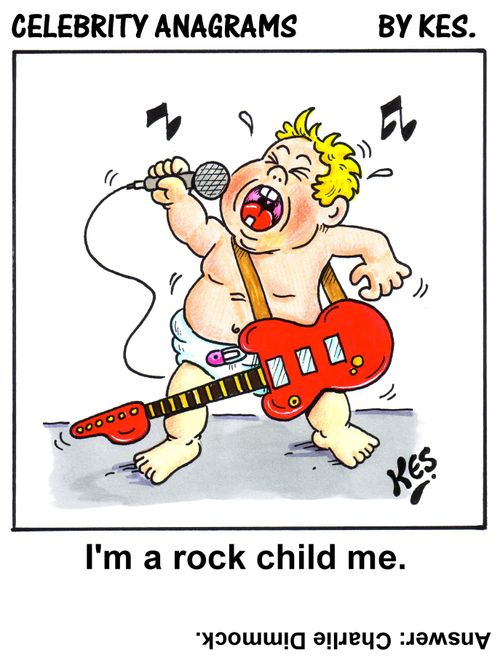 Celebrity anagrams: I'm a rock child me    (Answer: Charlie Dimmock)