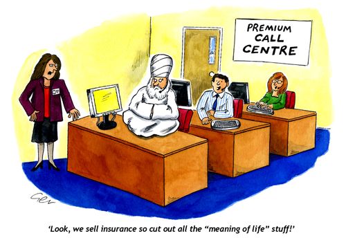 "Look, we sell insurance so cut out all the 'meaning of life stuff!"