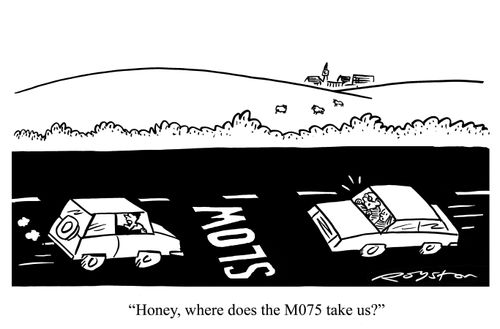 Man driving on the wrong side of the road looks at road markings and asks his wife: 'Honey, where does the M075 take us?'