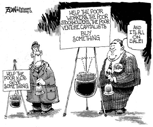 "Help the poor kids or help the poor workers,poor stockholders, poor venture captialists..."