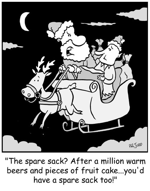 "The spare sack? After a million warm beers and pieces of fruit cake...you'd have a spare sack too!"