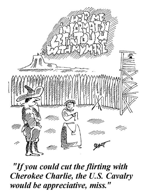 "If you could cut the flirting with Cherokee Charlie, the US Cavalry would be appreciative, miss."