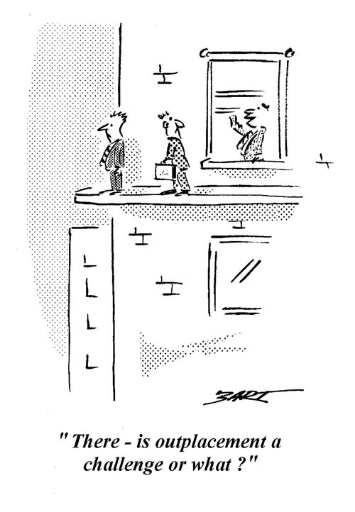 "There - is outplacement a challenge or what?"