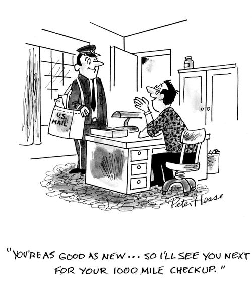 'You're as good as new...so I'll see you next week for your 1000 mile checkup.'