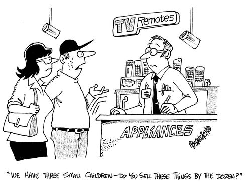'We have three small children, do you sell these things by the dozen?'