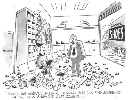 'Looks like Madam's in luck. Perhaps she can find something in the new shipment just coming in'