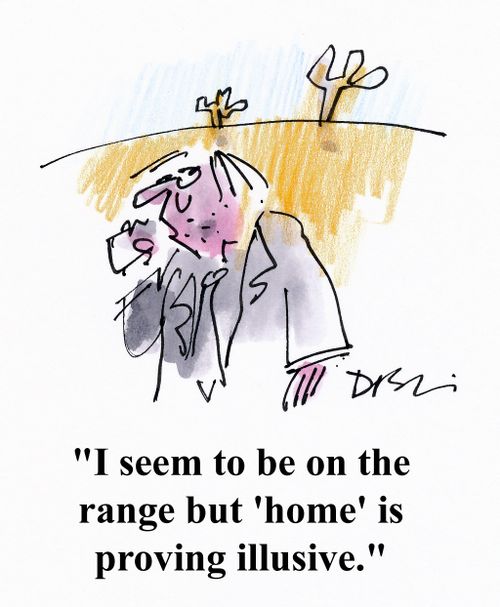 'I seem to be on the range but 'home' is proving illusive.'