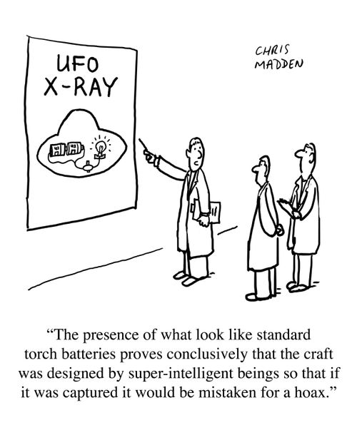 'The presence of what look like standard torch batteries proves conclusively that the craft was designed by super intelligent beings so that if it was captured it would be mistaken for a hoax.'