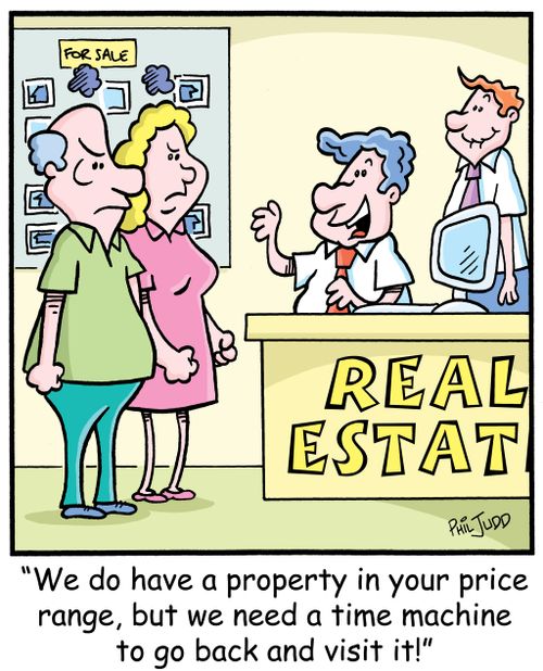 'We do have a property in your price range, but we need a time machine to go back and visit it!'