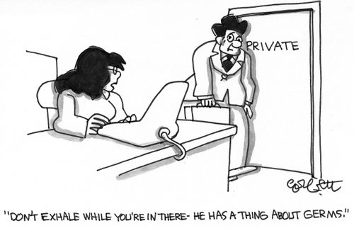 "Don't exhale while you're in there - he has a thing about germs."