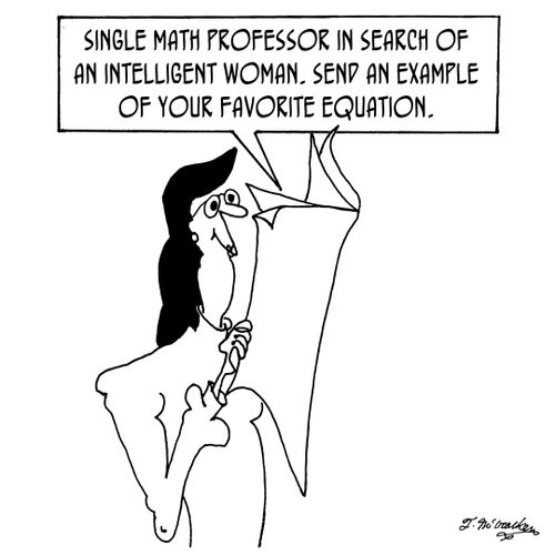 'Single math professor in search of an intelligent woman. Send an example of your favorite equation.'