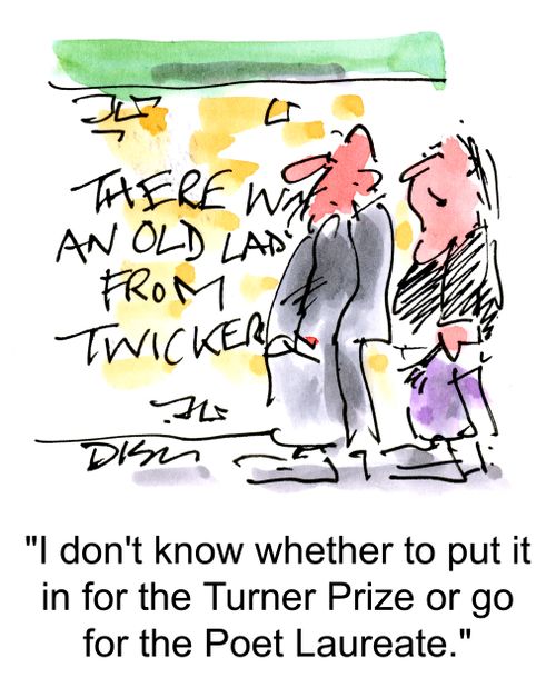 'I don't know whether to put it in for the Turner Prize or go for the Poet Laureate.'