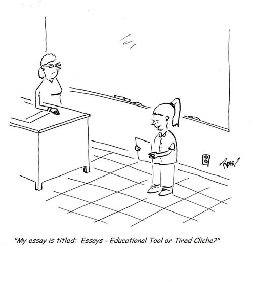 "My essay is titled Essay: Educational Tool or Tired Cliche?"
