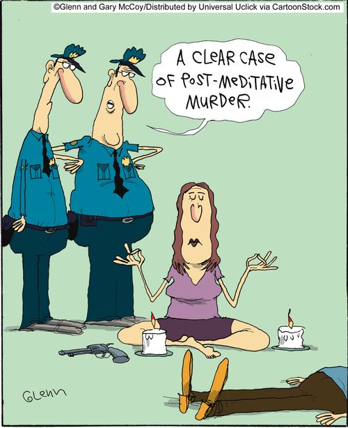 'A clear case of post-meditative murder.'