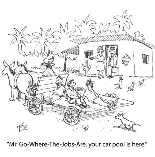 'Mr. Go-Where-The-Jobs-Are, your car pool is here.'