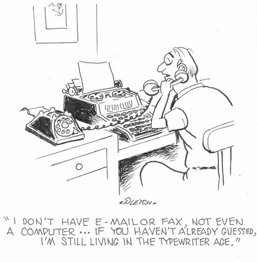 'I don't have e-mail or fax, not even a computer...if you haven't already guessed, I'm still living in the typewriter age.'