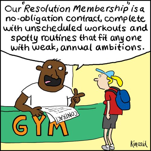 'Our 'Resolution Membership' is a no-obligation contract, complete with unscheduled workouts and spotty routines that fit anyone with weak, annual ambitions.' 