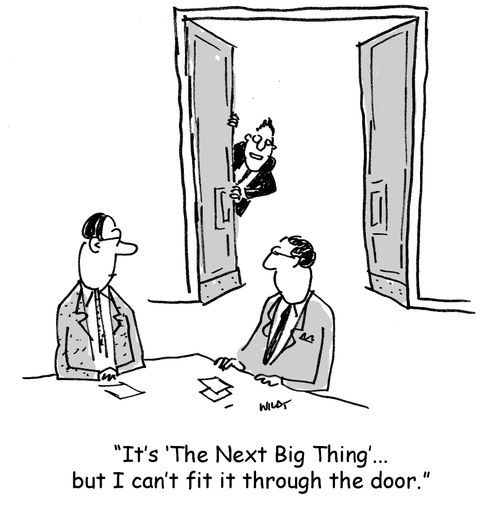 'It's the next big thing, but I can't fit it through the door.'