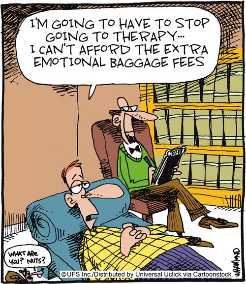 'I'm going to have to stop going to therapy... I can't afford the extra emotional baggage fees.'